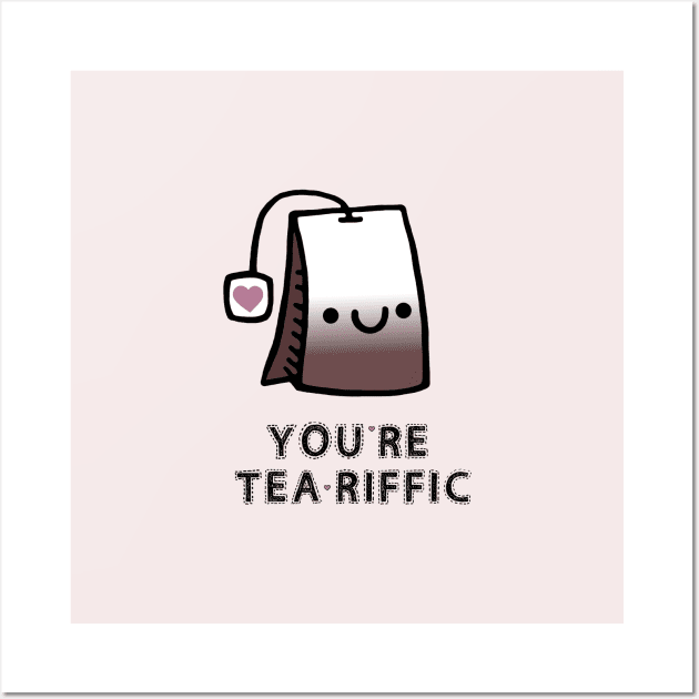 You're Tea-Riffic Wall Art by staceyromanart